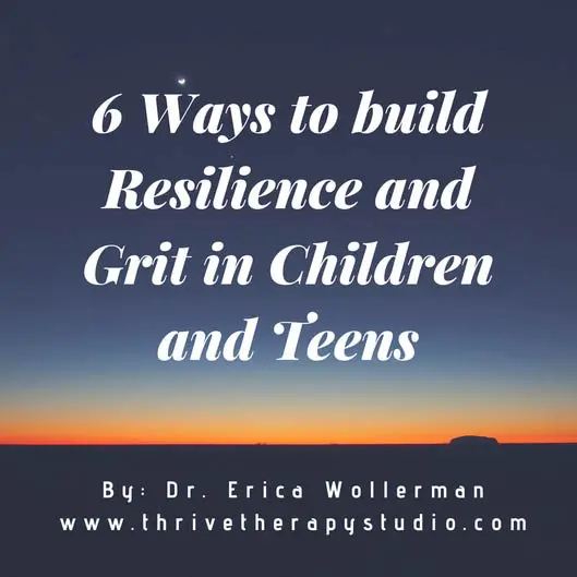 6 Ways to build Resilience and Grit in Children and Teens