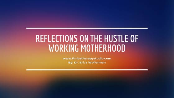 Reflections on the HUSTLE of Working Motherhood
