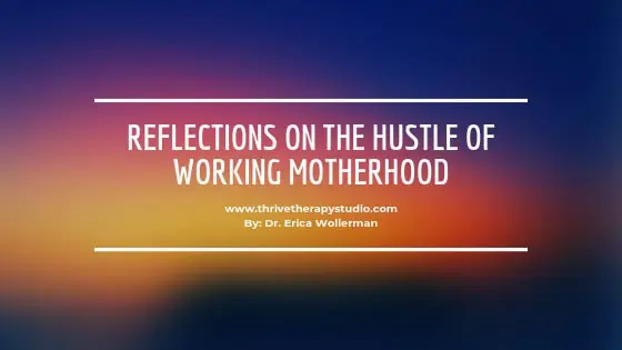 Reflections on the HUSTLE of Working Motherhood