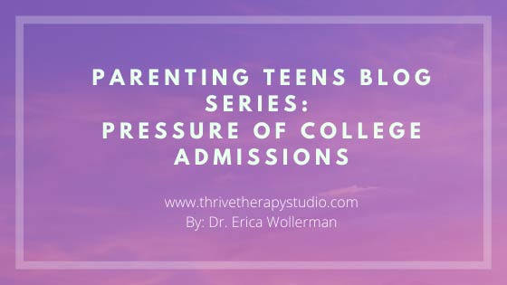 Parenting Teens Blog Series: Pressure of College Admissions