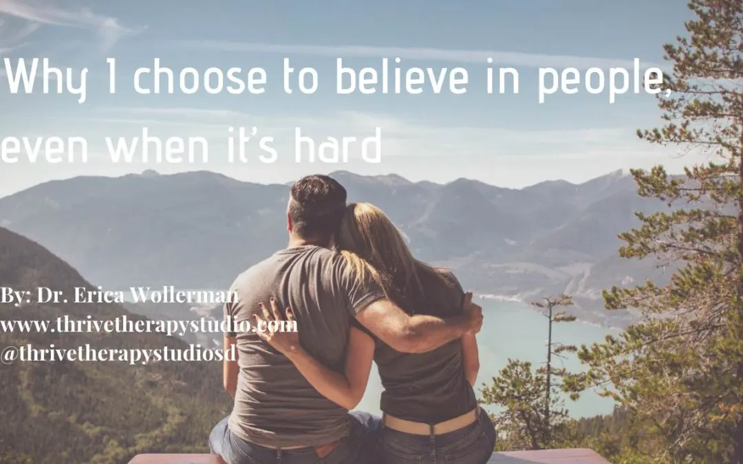 Why I choose to believe in people, even when it’s hard