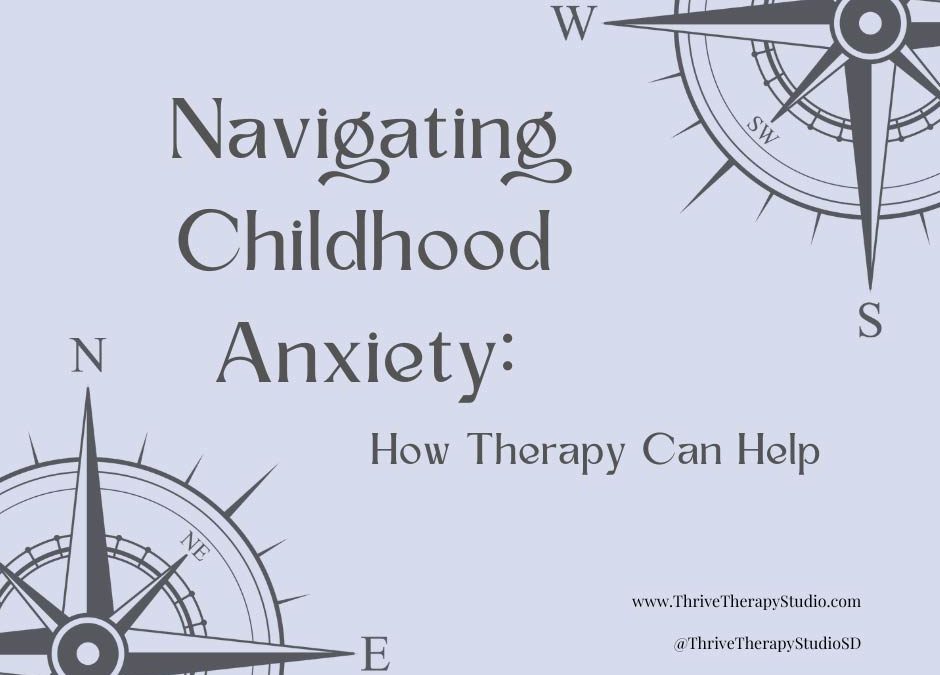 Navigating Childhood Anxiety: How Therapy Can Help
