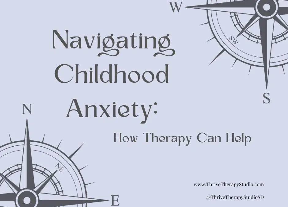 Navigating Childhood Anxiety: How Therapy Can Help