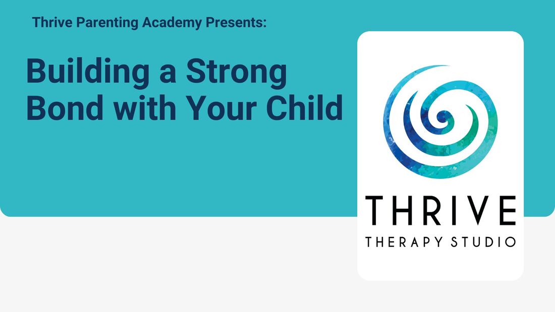 thrive-parenting-academy-creating-a-strong-bond-with-your-child