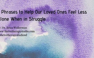 5 Phrases to Help Our Loved Ones Feel Less Alone When in Struggle