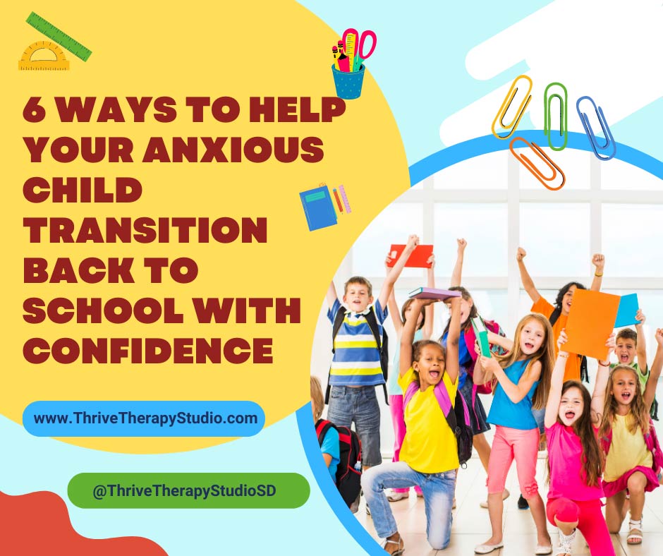 6 Ways to Help Your Anxious Child Transition Back to School with Confidence