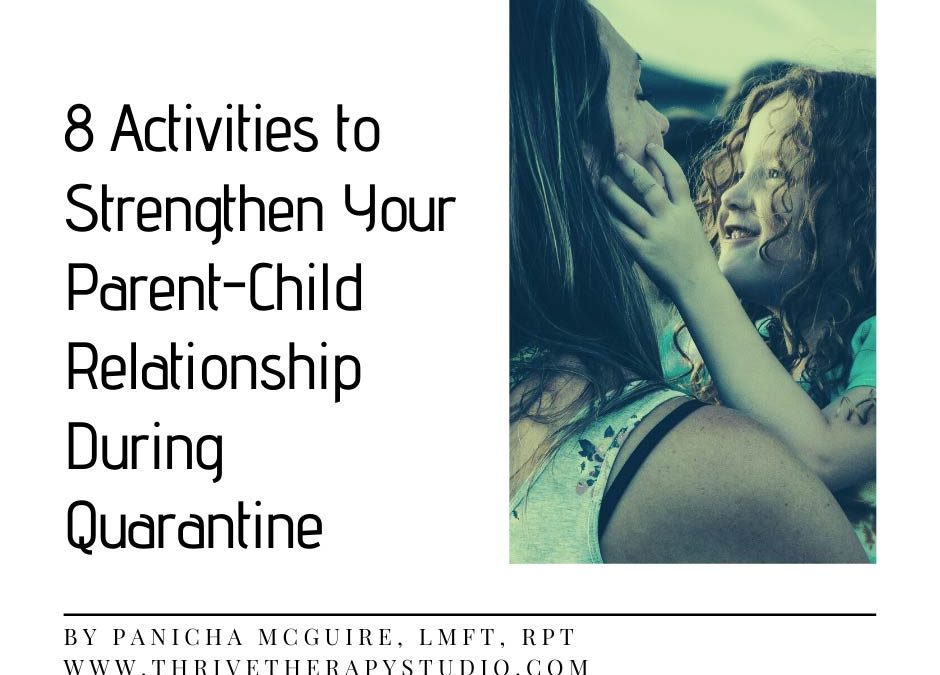 8 Activities to Strengthen Your Parent-Child Relationship During Quarantine