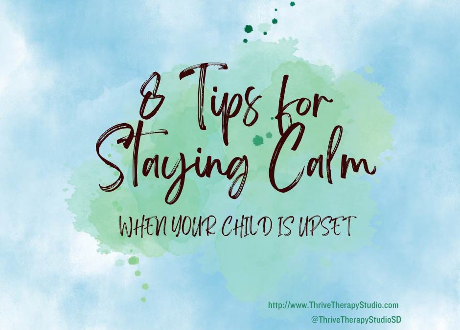 8 Tips For Staying Calm When Your Child Is Upset
