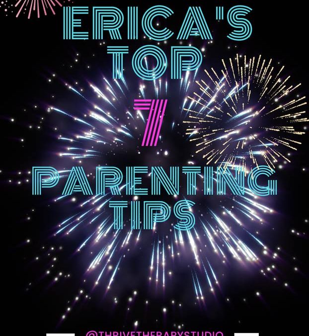 Erica’s Top Seven Parenting Tips