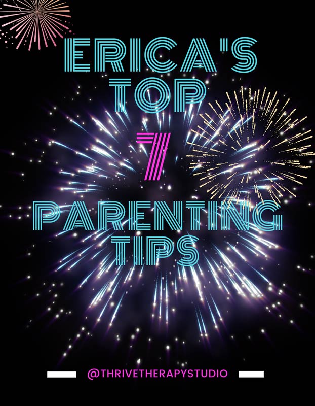 Erica's Top Seven Parenting Tips