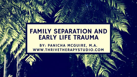 Family Separation and Early Life Trauma