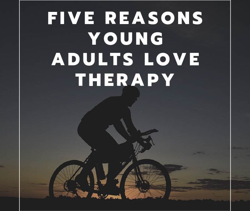 Five Reasons Young Adults Love Therapy