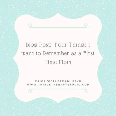 Four Things I want to Remember as a First Time Mom