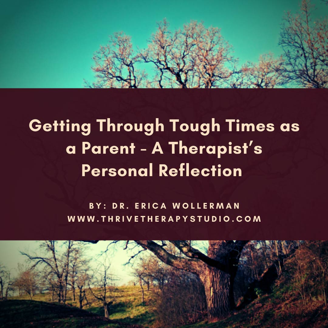 Getting Through Tough Times as a Parent - A Therapist’s Personal Reflection