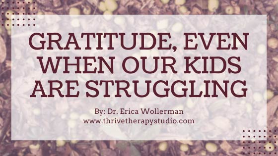 Gratitude, even when our kids are struggling