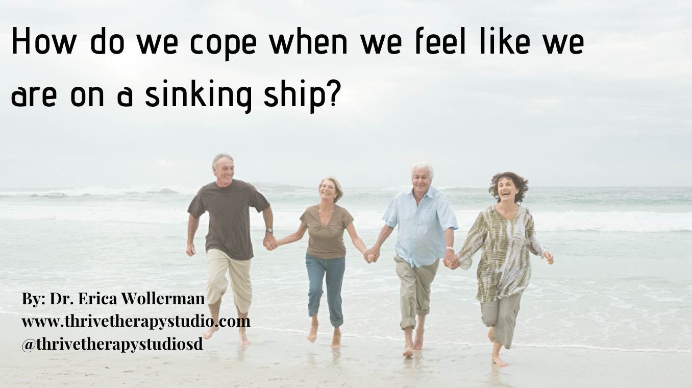 How do we cope when we feel like we are on a sinking ship?