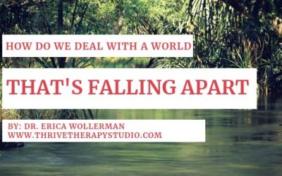 How do we deal with a world that seems to be falling apart?