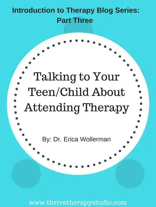 Introduction to Therapy Blog Series: Talking to Your Teen/Child About Attending Therapy