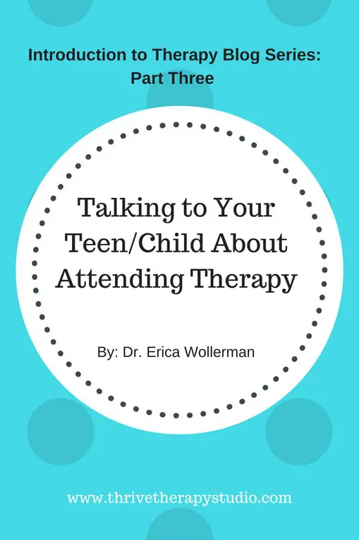 Introduction to Therapy Blog Series: Talking to Your Teen/Child About Attending Therapy Introduction to Therapy Blog Series: Talking to Your Teen/Child About Attending Therapy