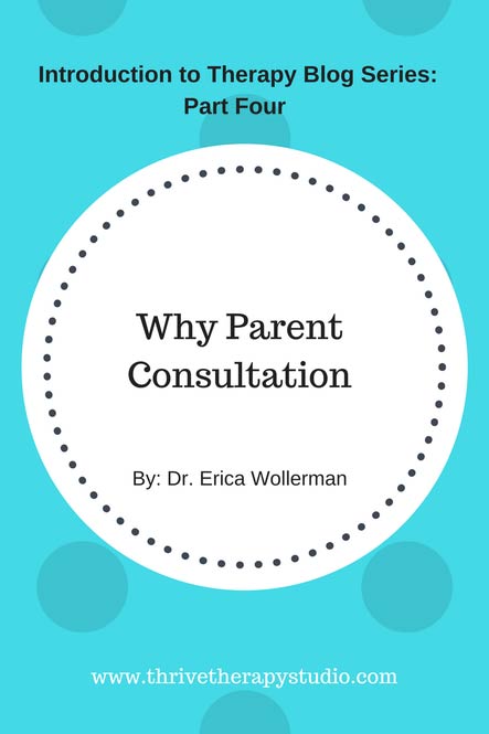 Introduction to Therapy Blog Series: Why Parent Consultation?