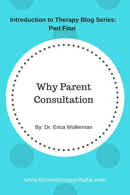 Introduction to Therapy Blog Series: Why Parent Consultation?