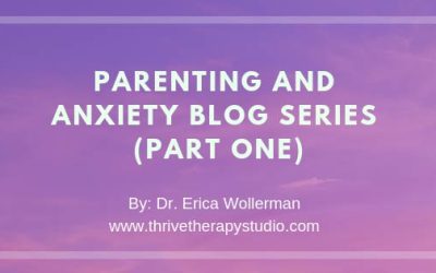 Parenting and Anxiety Blog Series (Part 1)