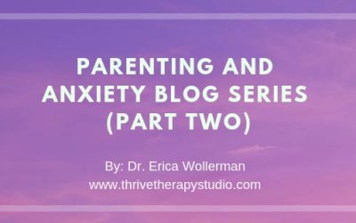 Parenting and Anxiety Blog Series (Part 2)