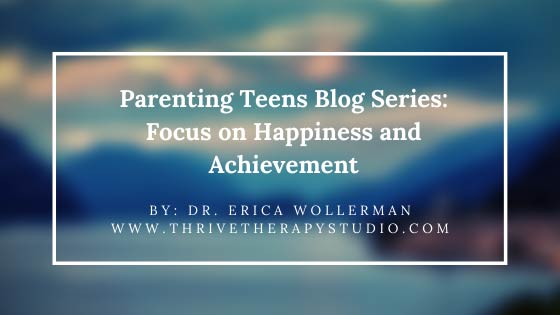 Parenting Teens Blog Series: Focus on Happiness and Achievement
