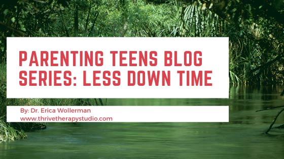Parenting Teens Blog Series: Less Down Time