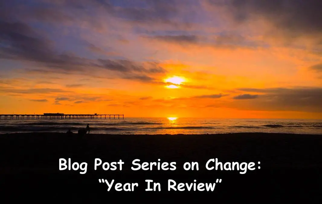 Blog Post Series on Change: “Year In Review”