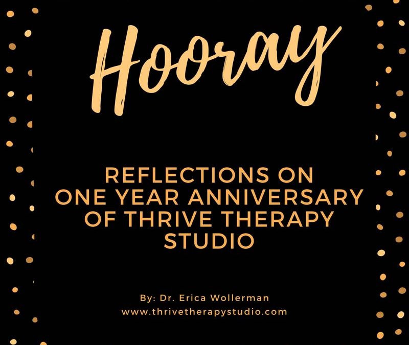 Reflections of One Year Anniversary as Thrive Therapy Studio