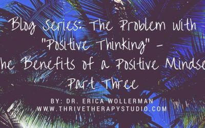 The Problem with Positive Thinking – Benefits of a Positive Mindset (Part 3)