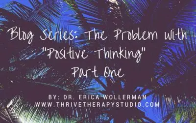 The Problem with “Positive Thinking” (Part One)