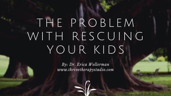 The Problem with Rescuing Your Kids