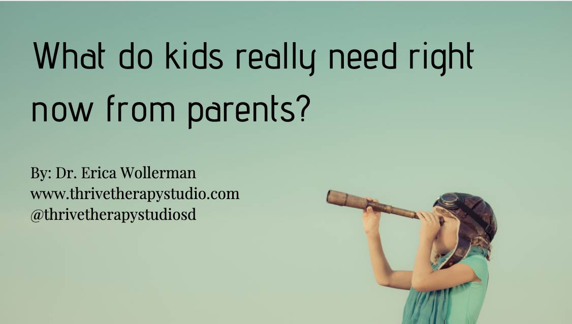 What do kids really need right now from parents?