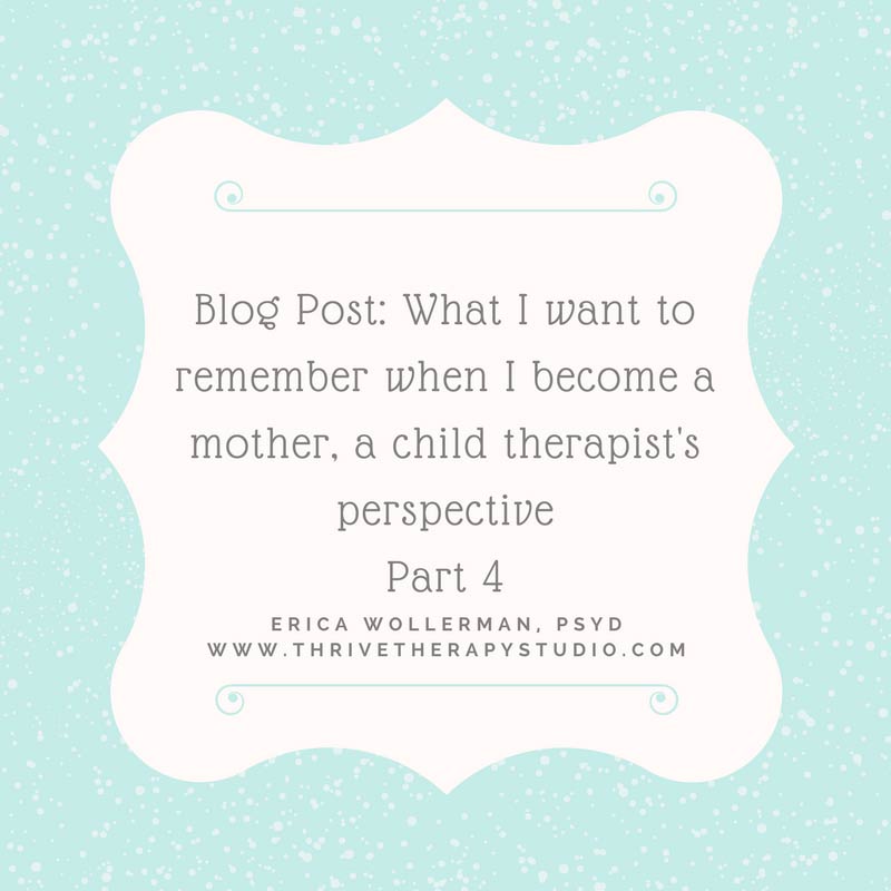 What I want to remember when I become a mother, Part 4