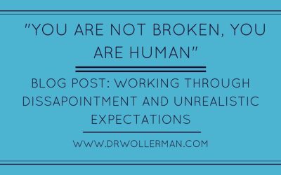 “You’re not broken, You’re Human” Working through disappointment and unrealistic expectations