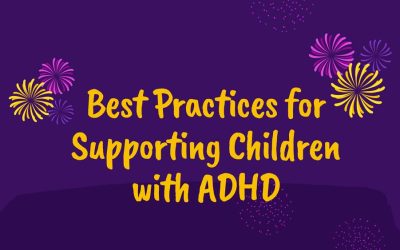 Best Practices for Supporting Children with ADHD: Advice from Therapists in San Diego