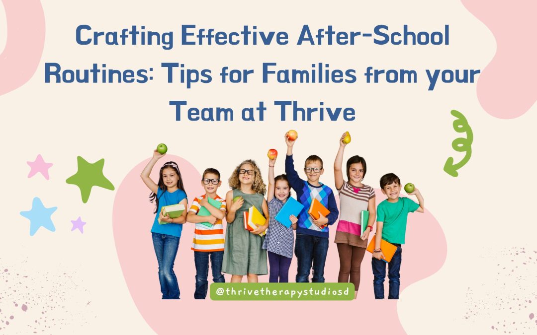 Crafting Effective After-School Routines: Tips for Families from your Team at Thrive