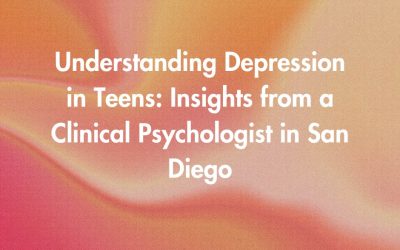 Understanding Depression in Teens: Insights from a Clinical Psychologist in San Diego