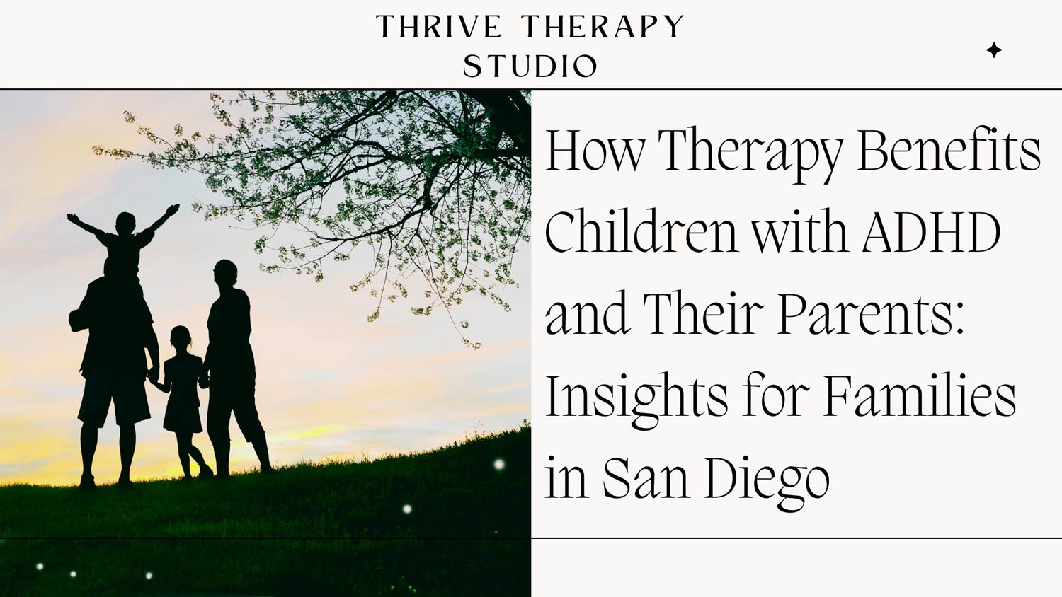 How Therapy Benefits Children with ADHD and Their Parents: Insights for Families in San Diego