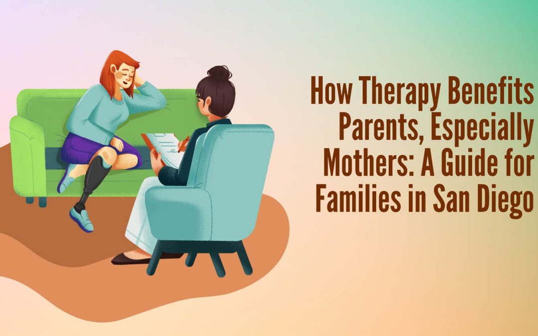 How Therapy Benefits Parents, Especially Mothers: A Guide for Families in San Diego