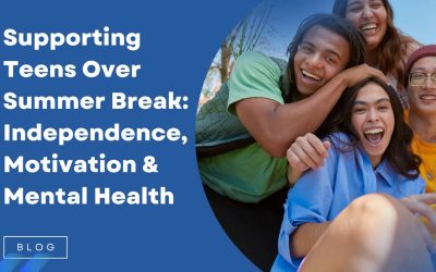 Supporting Teens Over Summer Break: Independence, Motivation & Mental Health