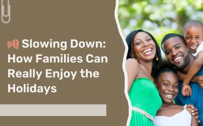 Slowing Down: How Families Can Really Enjoy the Holidays