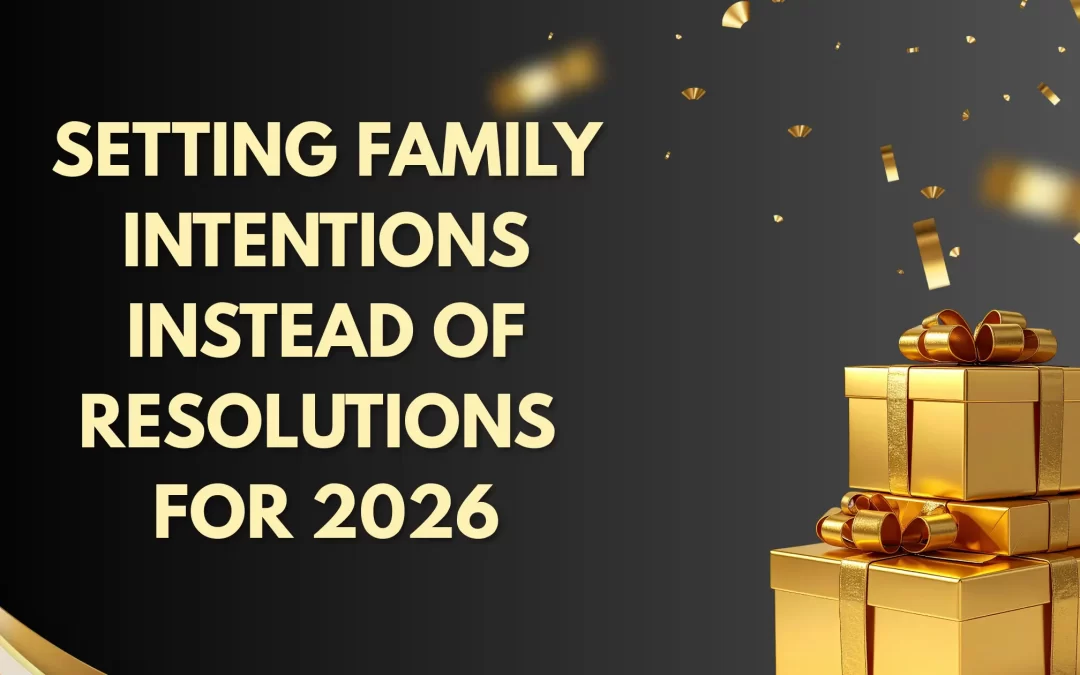 Setting Family Intentions Instead of Resolutions for 2026